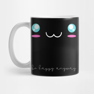 Smile Be Happy Anyway Mug